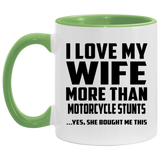 I Love My Wife More Than Motorcycle Stunts - 11oz Accent Mug Green