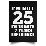 25th Birthday I'm Not 25 I'm 18 With 7 Years Experience - Poster Portrait