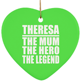 Theresa The Mum The Hero The Legend - Heart Ornament