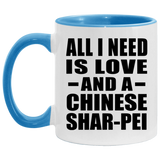 All I Need Is Love And A Chinese Shar-Pei - 11oz Accent Mug Blue