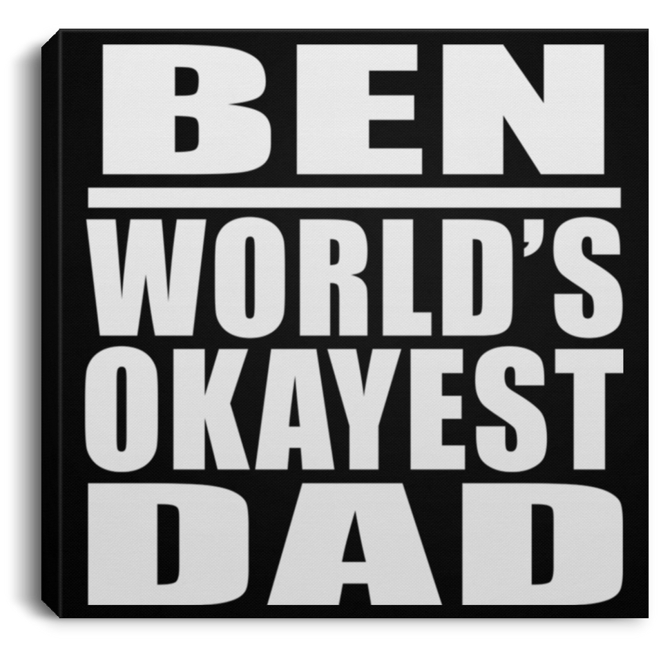 Ben World's Okayest Dad - Canvas Square