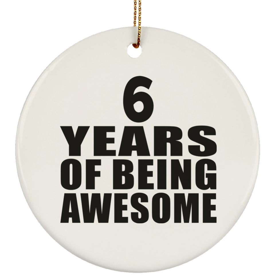 6th Birthday 6 Years Of Being Awesome - Circle Ornament