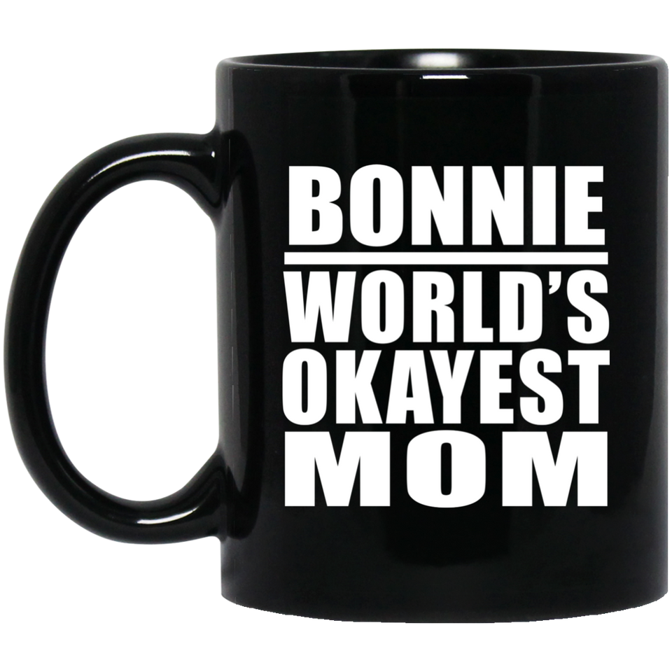 Bonnie World's Okayest Mom - 11 Oz Coffee Mug Black