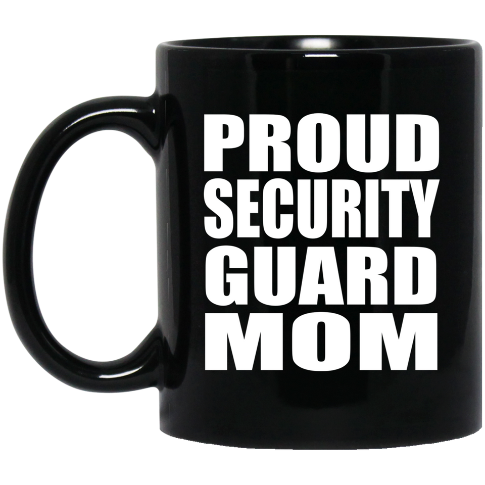 Proud Security Guard Mom - 11oz Coffee Mug Black