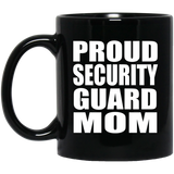 Proud Security Guard Mom - 11oz Coffee Mug Black