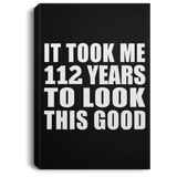 112th Birthday Took Me 112 Years To Look This Good - Canvas Portrait