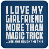 I Love My Girlfriend More Than Magic Trick - Drink Coaster