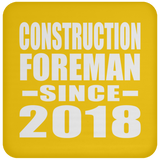 Construction Foreman Since 2018 - Drink Coaster