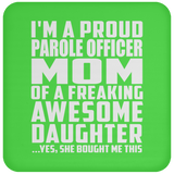 Proud Parole Officer Mom Of Awesome Daughter - Drink Coaster