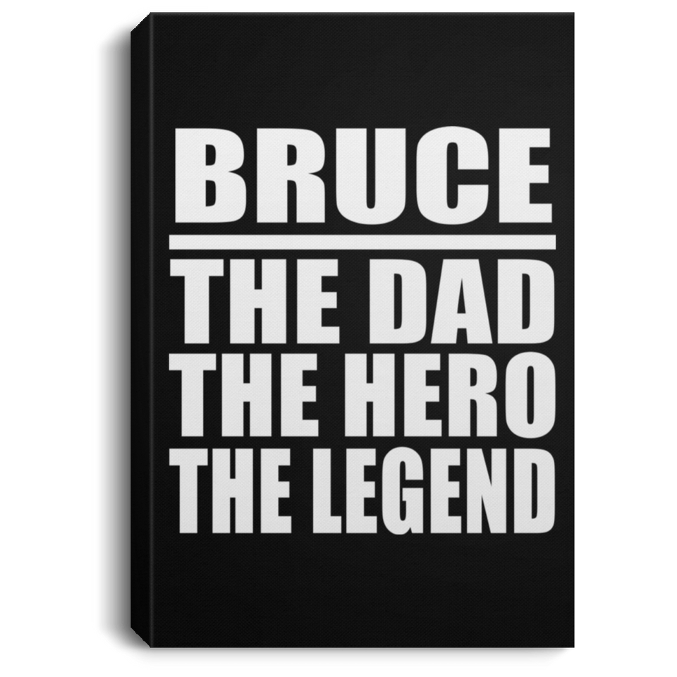 Bruce The Dad The Hero The Legend - Canvas Portrait