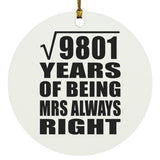 99th Anniversary Square Root of 9801 Years Mrs Always Right - Circle Ornament