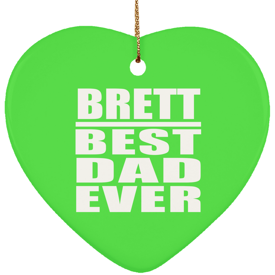 Brett Best Dad Ever - Heart Ornament