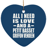 All I Need Is Love And A Petit Basset Griffon Vendeen - Heart Ornament