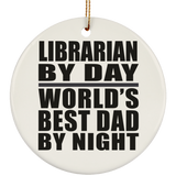 Librarian By Day World's Best Dad By Night - Circle Ornament