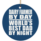 Dairy Farmer By Day World's Best Dad By Night - Circle Ornament