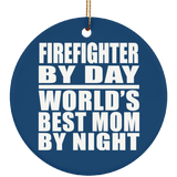 Firefighter By Day World's Best Mom By Night - Circle Ornament