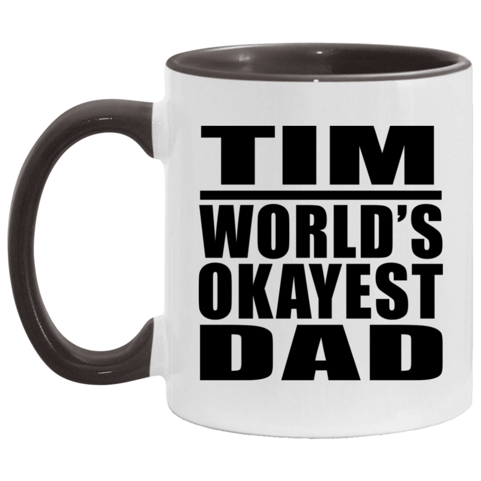 Tim World's Okayest Dad - 11oz Accent Mug Black