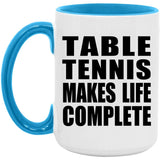 Table Tennis Makes Life Complete - 15oz Accent Mug Blue