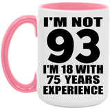 93rd Birthday I'm Not 93 I'm 18 With 75 Years Experience - 15oz Accent Mug Pink