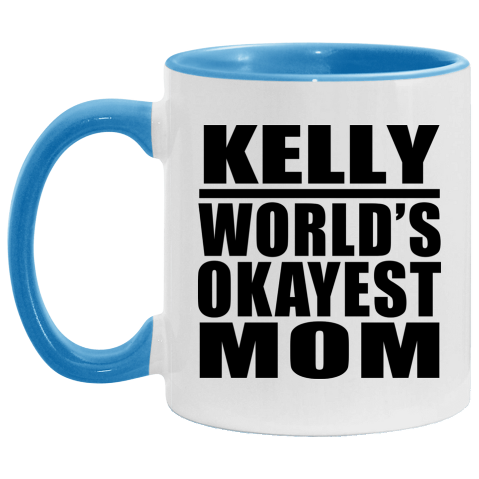 Kelly World's Okayest Mom - 11oz Accent Mug Blue