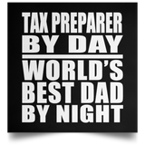 Tax Preparer By Day World's Best Dad By Night - Poster Square