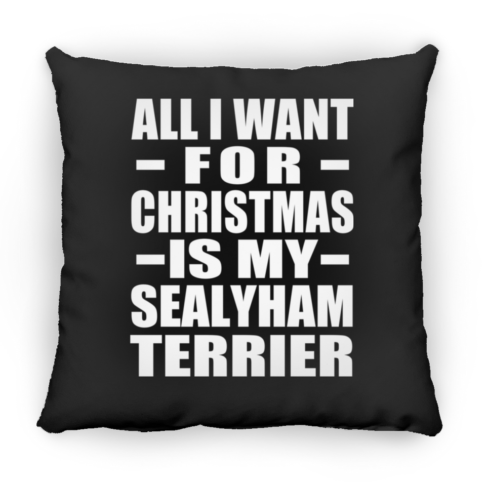 All I Want For Christmas Is My Sealyham Terrier - Throw Pillow Black
