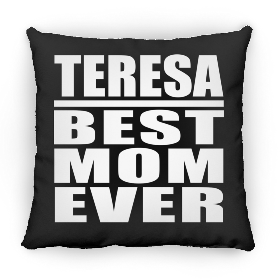 Teresa Best Mom Ever - Throw Pillow Black
