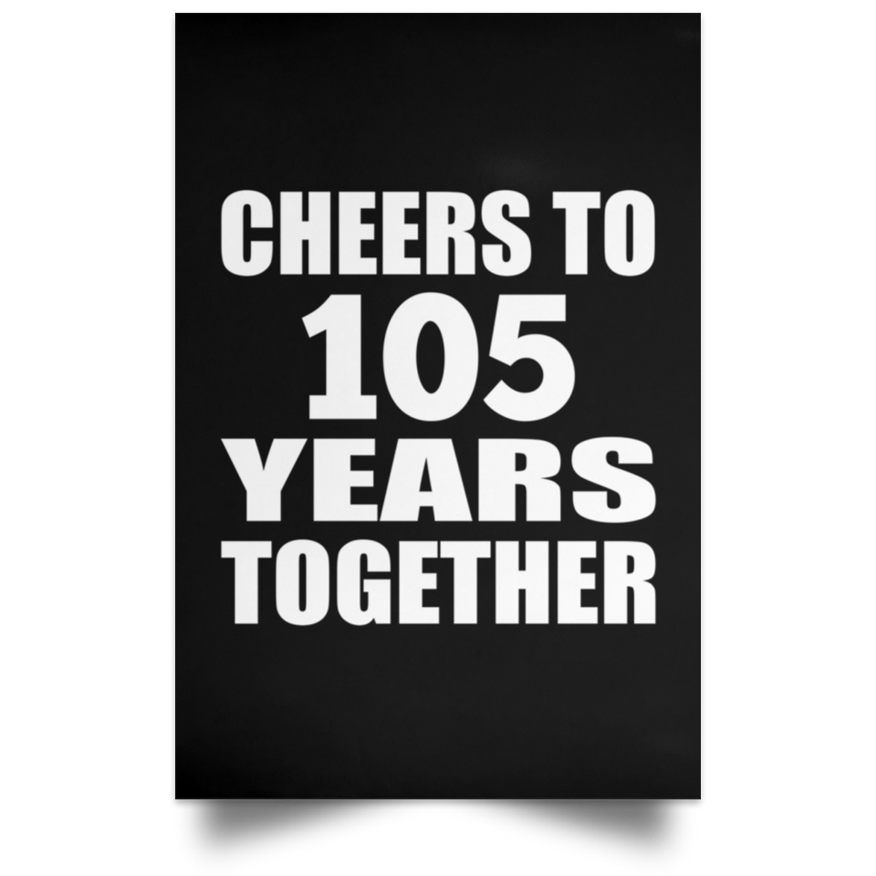 105th Anniversary Cheers To 105 Years Together - Poster Portrait
