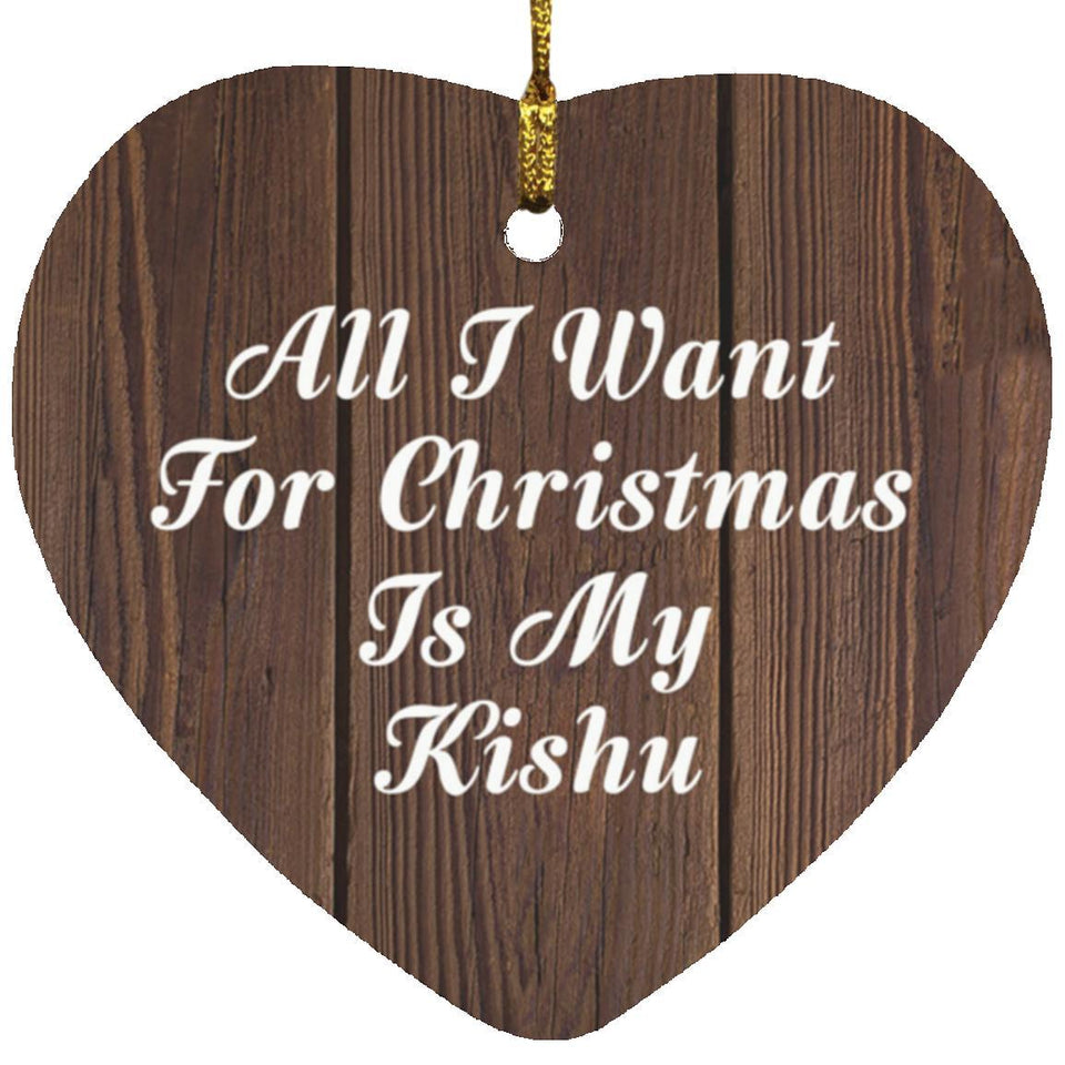 All I Want For Christmas Is My Kishu - Heart Ornament D