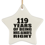 119th Anniversary 119 Years of Being Mrs Always Right - Star Ornament