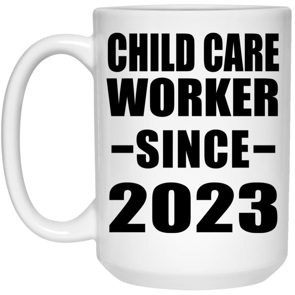 Child Care Worker Since 2023 - 15oz Coffee Mug
