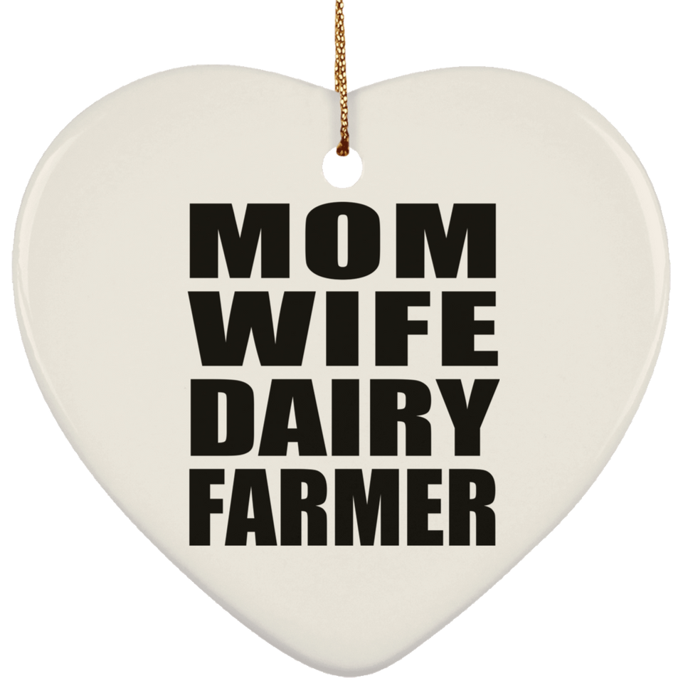 Mom Wife Dairy Farmer - Heart Ornament