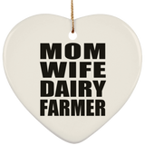 Mom Wife Dairy Farmer - Heart Ornament