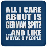 All I Care About Is German Spitz - Drink Coaster