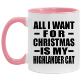 All I Want For Christmas Is My Highlander Cat - 11oz Accent Mug Pink