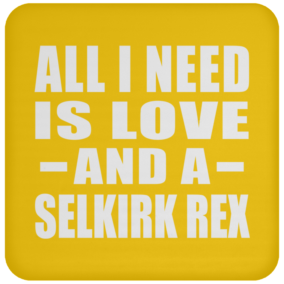 All I Need Is Love And A Selkirk Rex - Drink Coaster