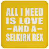 All I Need Is Love And A Selkirk Rex - Drink Coaster