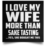 I Love My Wife More Than Sake Tasting - Poster Square