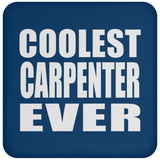 Coolest Carpenter Ever - Drink Coaster