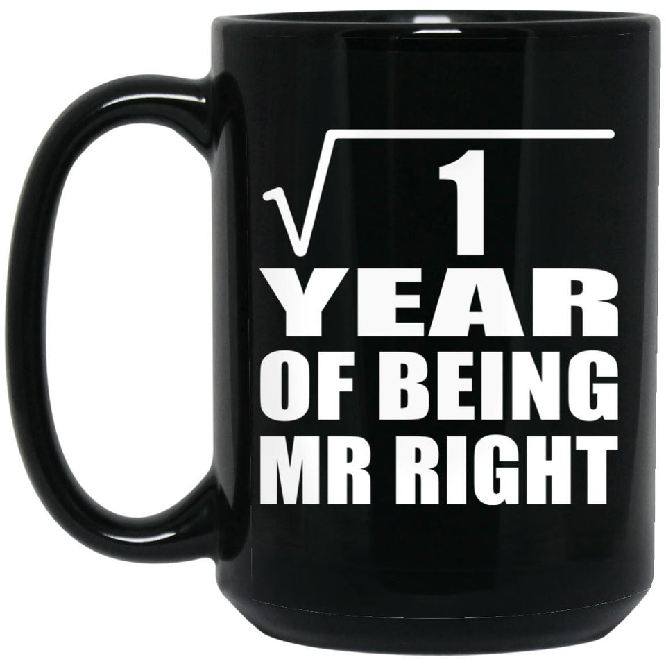 1st Anniversary Square Root of 1 Year of Being Mr Right - 15oz Coffee Mug Black
