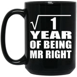 1st Anniversary Square Root of 1 Year of Being Mr Right - 15oz Coffee Mug Black