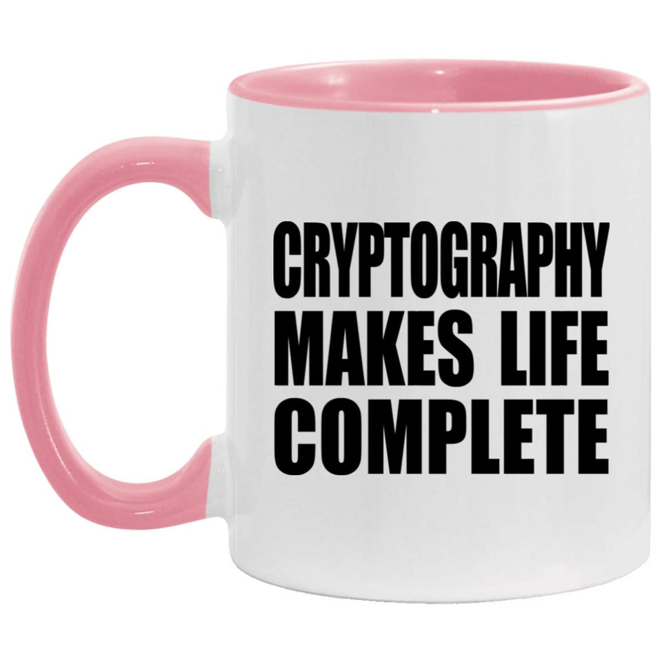 Cryptography Makes Life Complete - 11oz Accent Mug Pink