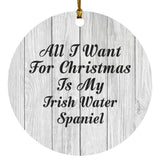 All I Want For Christmas Is My Irish Water Spaniel - Circle Ornament F