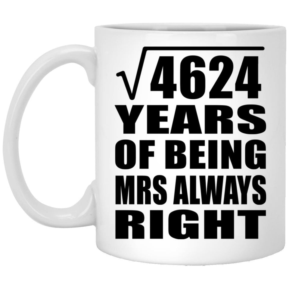68th Anniversary Square Root of 4624 Years Mrs Always Right - 11oz Coffee Mug