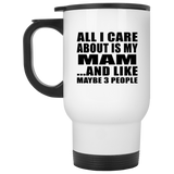 All I Care About Is My Mam - White Travel Mug