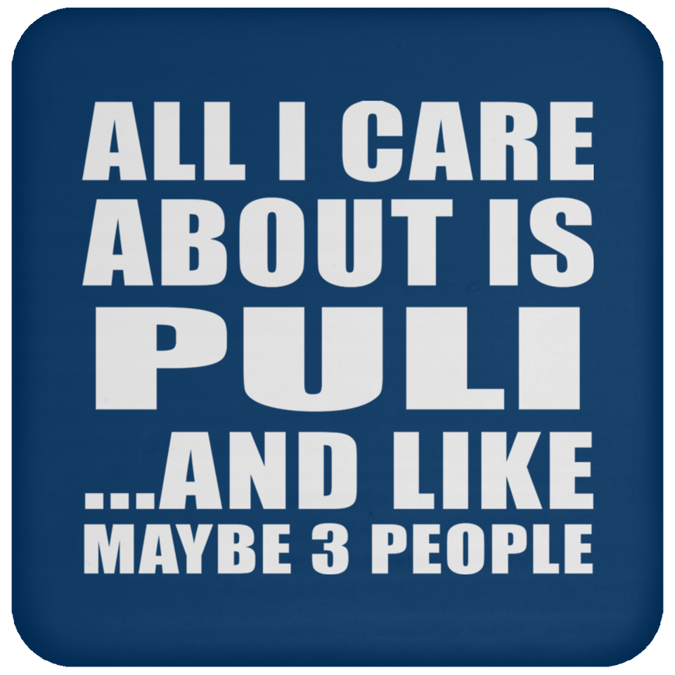 All I Care About Is Puli - Drink Coaster