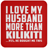 I Love My Husband More Than Kilikiti - Drink Coaster