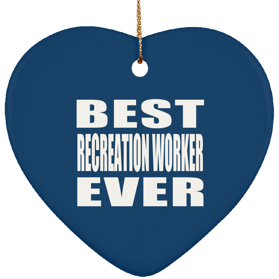 Best Recreation Worker Ever - Heart Ornament
