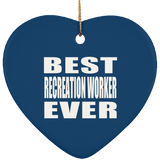 Best Recreation Worker Ever - Heart Ornament