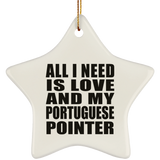 All I Need Is Love And My Portuguese Pointer - Star Ornament